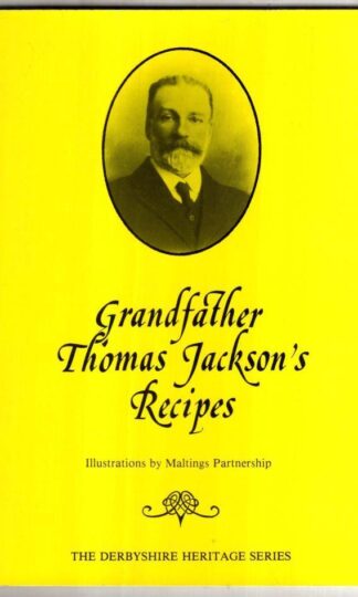 Grandfather Thomas Jackson's Recipes: 923 (Derbyshire Heritage S.) : P.J. Naylor