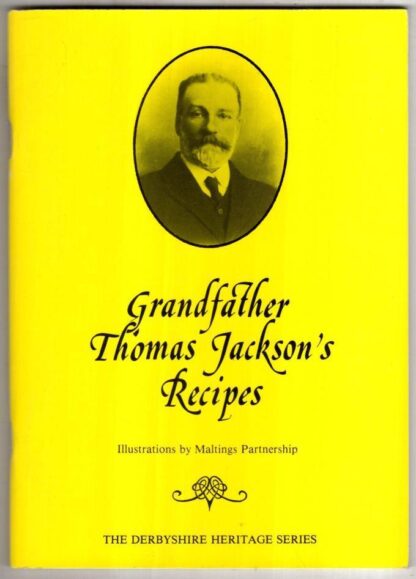 Grandfather Thomas Jackson's Recipes: 923 (Derbyshire Heritage S.) : P.J. Naylor