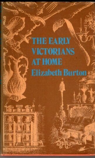The Early Victorians at Home 1837-1861 : Elizabeth Burton