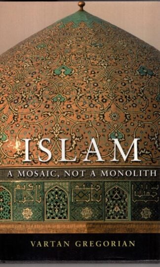 Islam: A Mosaic, Not a Monolith:Vartan Gregorian
