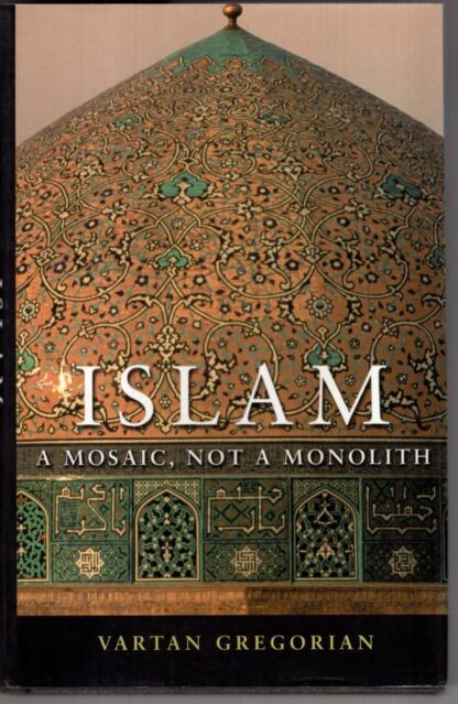 Islam: A Mosaic, Not a Monolith:Vartan Gregorian