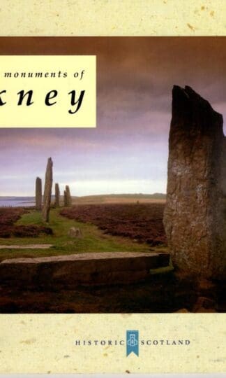 The Ancient Monuments of Orkney : Historic Scotland