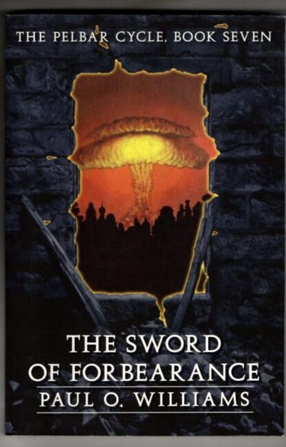 The Sword of Forbearance: The Pelbar Cycle, Book Seven: 07 : Paul O. Williams