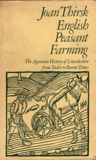 English Peasant Farming: Agrarian History of Lincolnshire from Tudor to Recent Times : Joan Thirsk