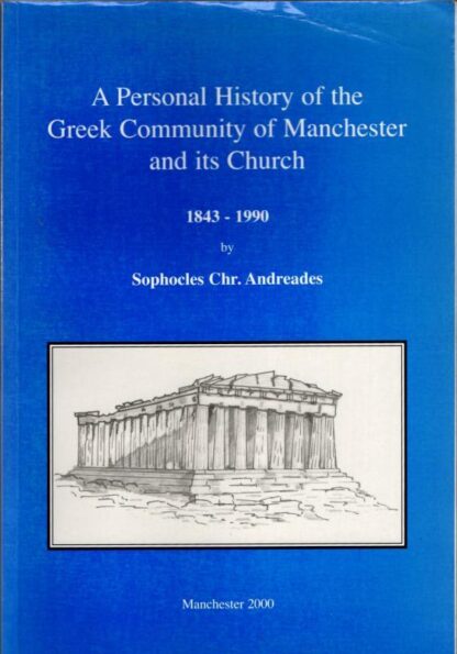 A Personal History of the Greek Community of Manchester and Its Church : Sophocles C. Andreades