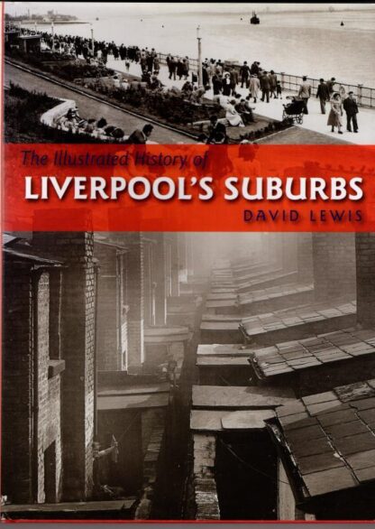 The Illustrated History of Liverpool's Suburbs : David Lewis