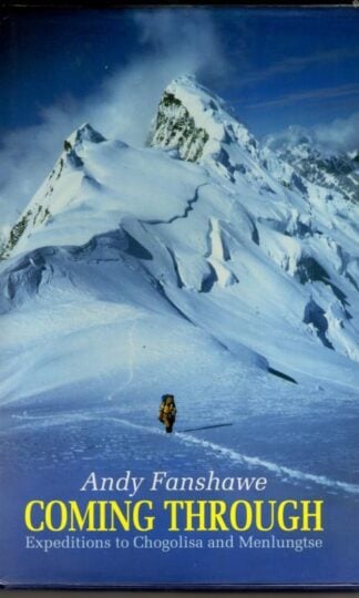 Coming Through: Expeditions to Chogolisa and Meniungtse : Andy Fanshawe