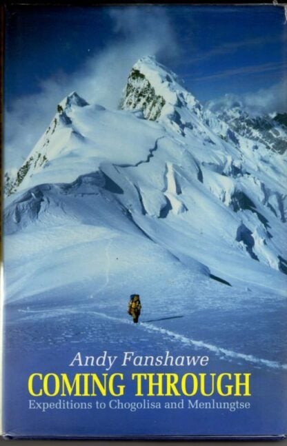 Coming Through: Expeditions to Chogolisa and Meniungtse : Andy Fanshawe