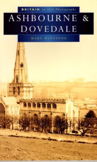Ashbourne and Dovedale in Old Photographs : Mary Winstone