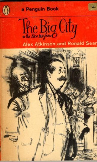 The Big City or the New Mayhew : Alex Atkinson and Ronald Searle