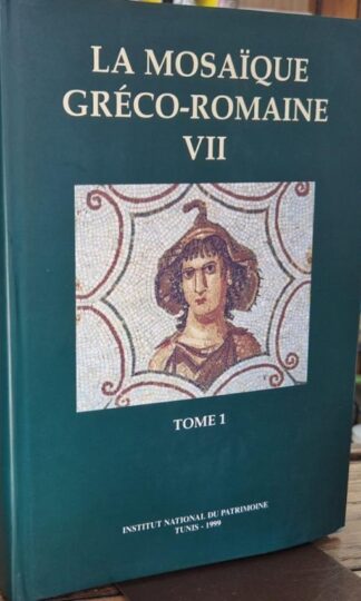La Mosaique Greco-Romaine VII Tome 1 : Alain Rebourg Mongi Ennaifer