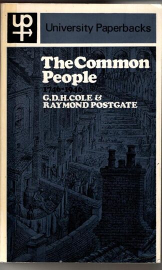 The Common People, 1746-1946 (University Paperbacks) : G.D.H. Cole and Raymond Postgate