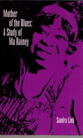 Mother of the Blues: A Study of Ma Rainey:Sandra R. Lieb