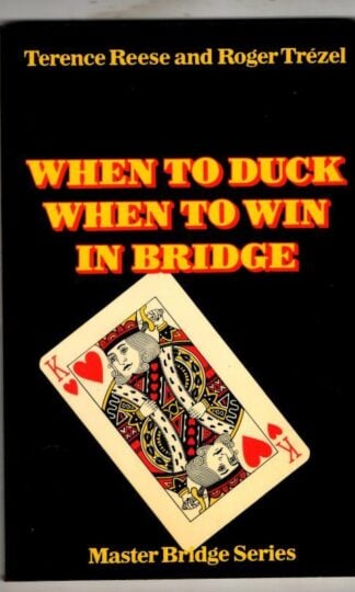 When to Duck, When to Win in Bridge : Terence Reece and roger Trezel