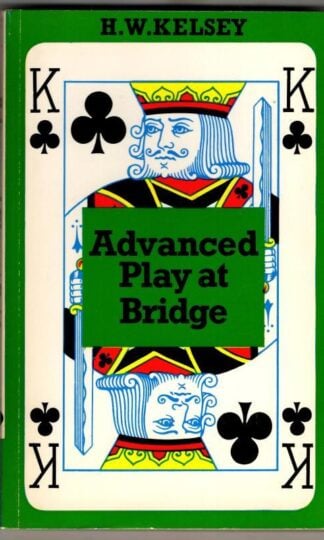 Advanced Play at Bridge : H.W. Kelsey