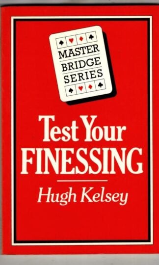 Test Your Finessing : Hugh Kelsey