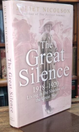 The Great Silence: 1918-1920 Living in the Shadow of the Great War (Signed) : Juliet Nicolson