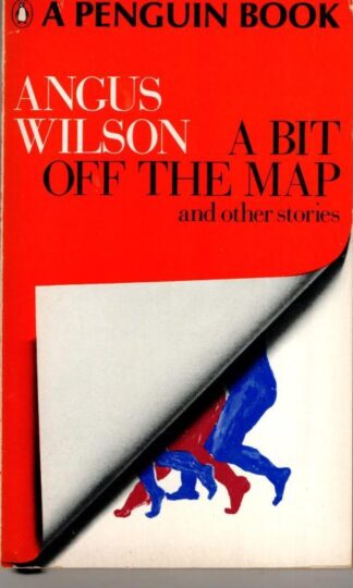 A Bit off the Map and Other Stories : Angus Wilson