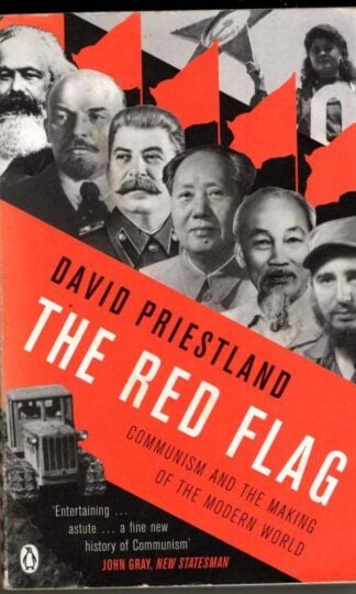 The Red Flag: Communism and the Making of the Modern World : David Priestland