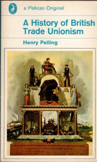 A History of British Trade Unionism (Pelican S.) : Henry Pelling