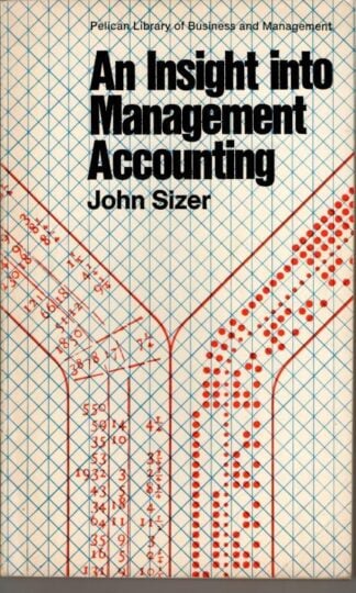 An Insight Into Management Accounting : John Sizer