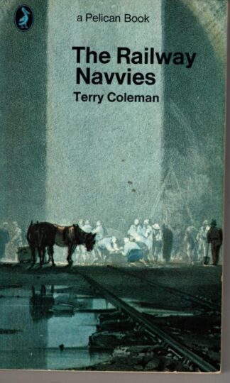 The Railway Navvies : Terry Coleman