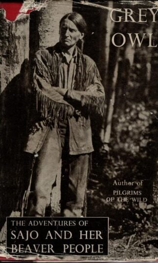 The Adventures of Sajo and Her Beaver People : Grey Owl