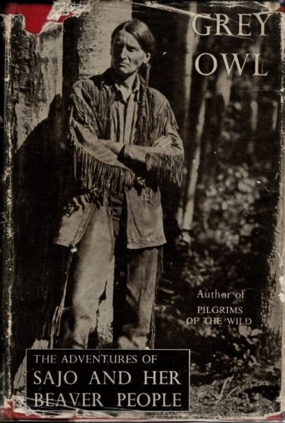 The Adventures of Sajo and Her Beaver People : Grey Owl