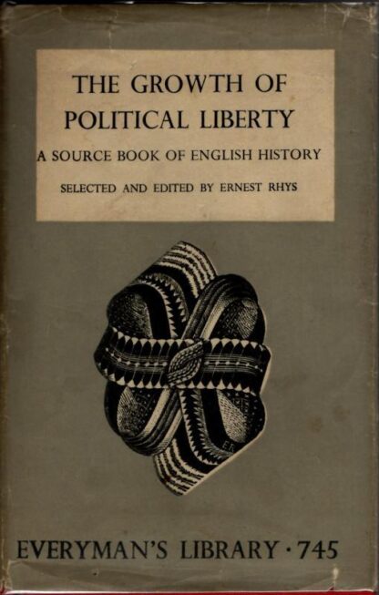 The Growth Of Political Liberty - A Source Book Of English History : Ernest Rhys (ed)