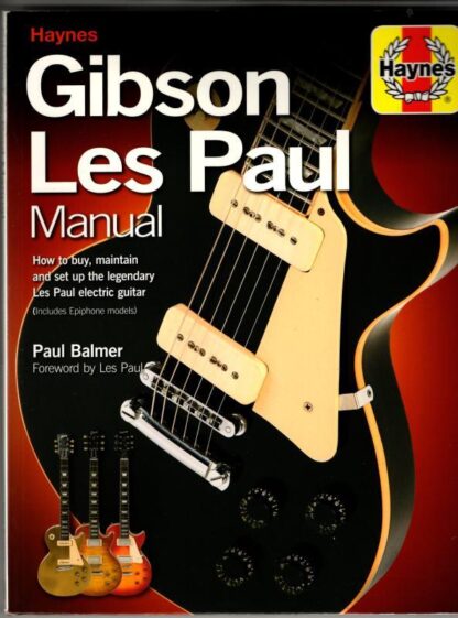 Gibson Les Paul Manual (Haynes Manual/Music): How to buy, maintain and set up the legendary Les Paul electric guitar : Paul Balmer