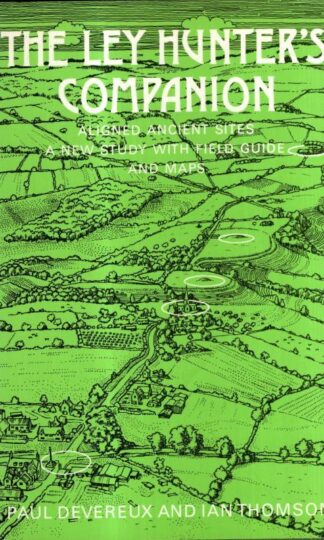 Ley Hunter's Companion: Aligned Ancient Sites - A New Study with Field Guide and Maps : Paul Devereux & Ian Thomson