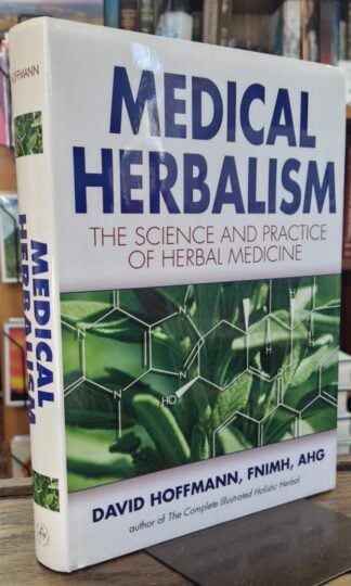 Medical Herbalism : The Science and Practice of Herbal Medicine : David Hoffmann