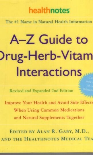 A-Z Guide to Drug-Herb-Vitamin Interactions : Alan R. Gaby (ed.)