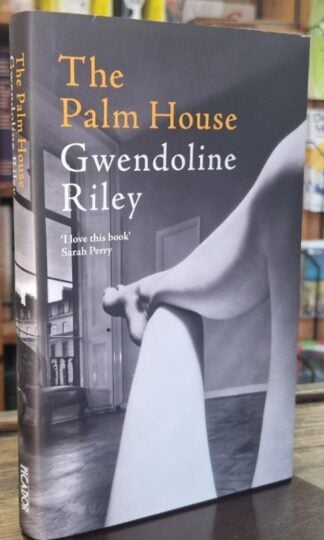 The Palm House : Gwendoline Riley