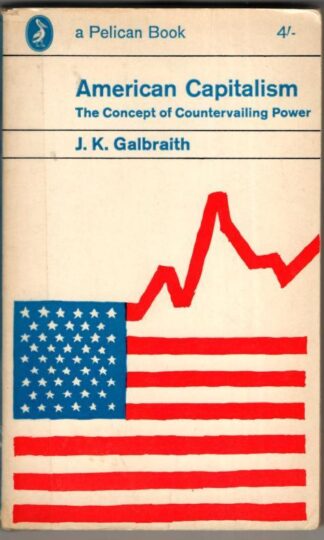 American Capitalism: The Concept of Countervailing Power : J.K. Galbraith