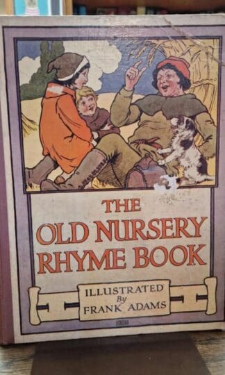 The Old Nursery Rhyme Book : Illustrated by Frank Adams