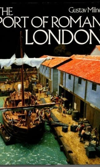 The Port of Roman London : Gustav Milne