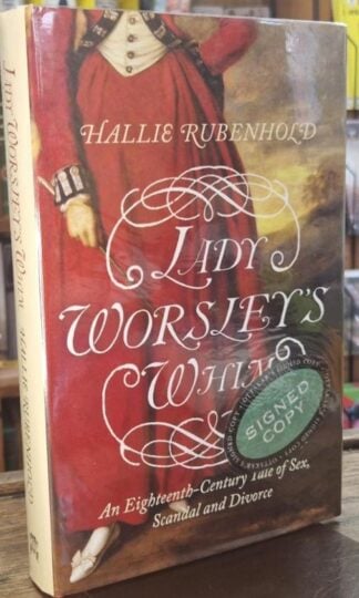 Lady Worsley's Whim (Signed) : Hallie Rubenhold