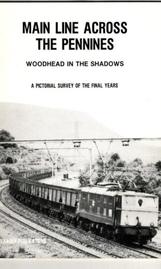 Main Line Across the Pennines: Woodhead in the Shadows : C.M. Corroy and Andrew Roger Kaye