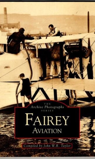 Fairey Aviation (Archive Photographs) : John W.R. Taylor