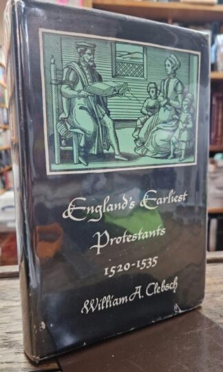 England's Earliest Protestants, 1520-35 : William A. Clebsch