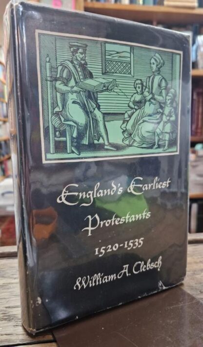 England's Earliest Protestants, 1520-35 : William A. Clebsch