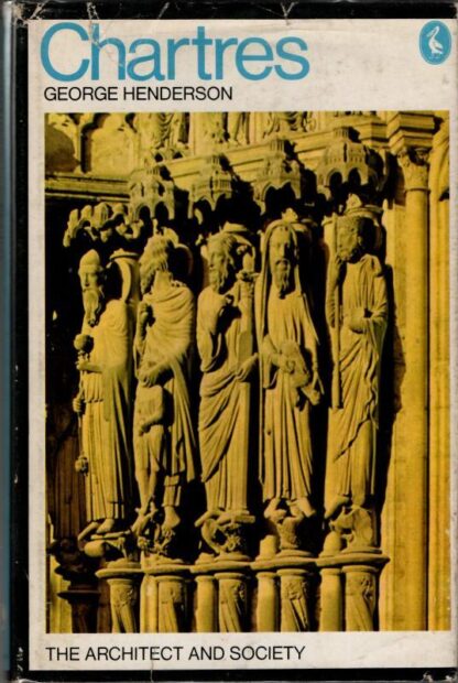 Chartres (The Architect & Society) : George Henderson