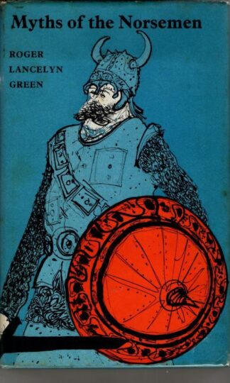 Myths of the Norsemen retold from the old Norse poems and tales. : Roger Lancelyn Green