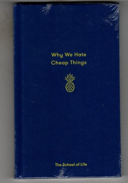 Why We Hate Cheap Things and Other Money-Related Essays (School of Life) (Essay Books) : The School of Life