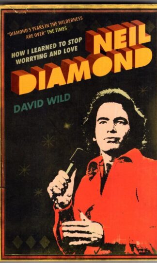 How I Learned to Stop Worrying and Love Neil Diamond:David Wild