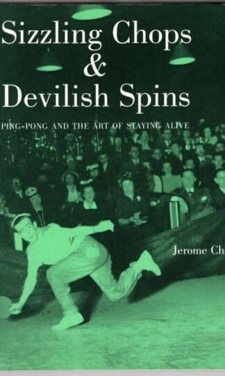 Sizzling Chops and Devilish Spins: Ping-pong and the Art of Staying Alive:Jerome Charyn