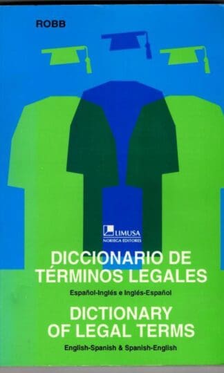 Diccionario De Terminos Legales/ Dictionary of Legal Terms: Spanish-english and English-spanish : Louis Robb