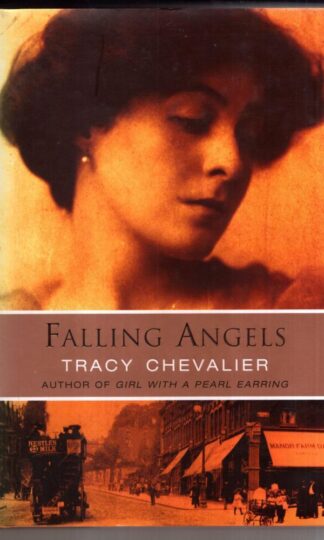 Falling Angels: A Novel : Tracy Chevalier