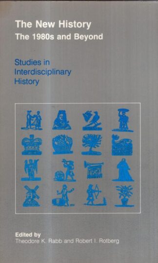 The New History: The 1980s and Beyond : Theodore K. Rabb Robert I. Rotberg